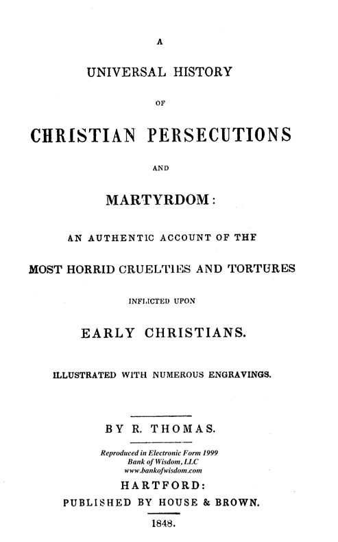 A Universal History of Christian Persecutions And Martyrdom